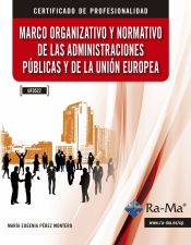 Portada de MARCO ORGANIZATIVO Y NORMATIVO DE LAS ADMINISTRACIONES PÚBLICAS Y DE LA UNIÓN EUROPEA (UF0522)