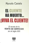 El Cliente Ha Muerto...¡ Viva El Cliente!