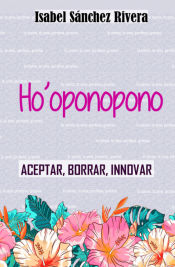 Portada de Hoâ€™oponopono. Aceptar, Borrar, Innovar