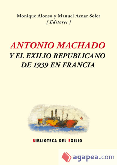 Antonio Machado y el exilio republicano de 1939 en Francia