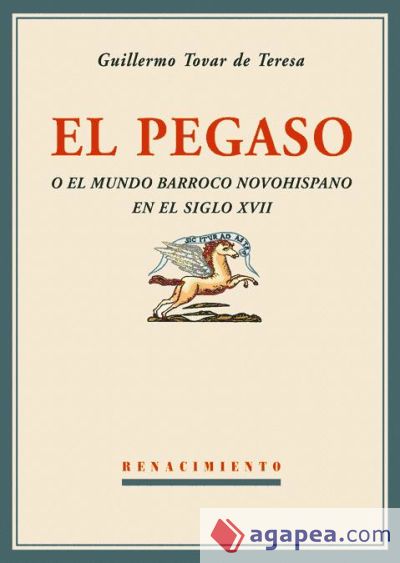 El Pegaso o el mundo barroco novohispano en el siglo XVII