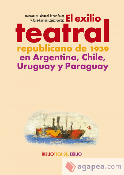 El exilio teatral republicano de 1939 en Argentina, Chile, Uruguay y Paraguay