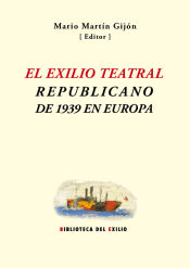 Portada de El exilio teatral republicano de 1939 en Europa