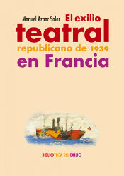 Portada de El exilio teatral republicano de 1939 en Francia