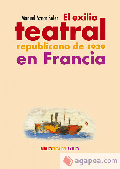 El exilio teatral republicano de 1939 en Francia