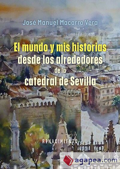 El mundo y mis historias desde los alrededores de la catedral de Sevilla El mundo y mis historias desde los alrededores de la catedral de Sevilla