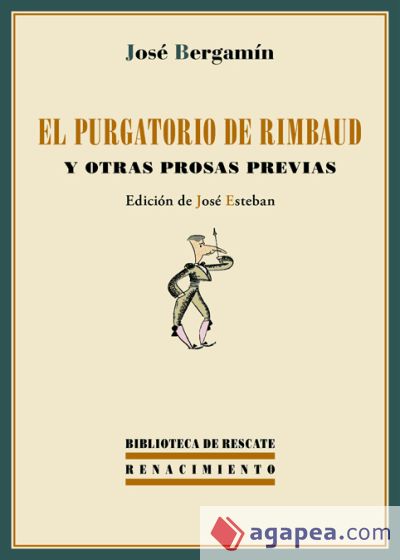 El purgatorio de Rimbaud y otras prosas previas El purgatorio de Rimbaud y otras prosas previas