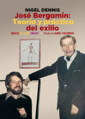 Portada de José Bergamín. Teoría y práctica del exilio