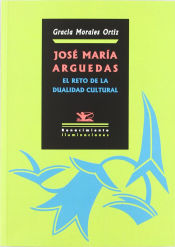 Portada de José María Arguedas: El reto de la dualidad cultural