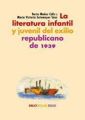 Portada de La literatura infantil y juvenil del exilio republicano de 1939: Serie "Historia de la literatura del exilio republicano de 1939"