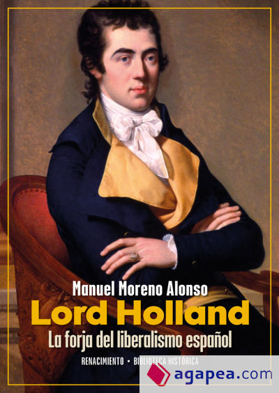 Lord Holland. La forja del liberalismo español