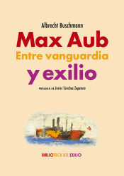 Portada de Max Aub. Entre vanguardia y exilio