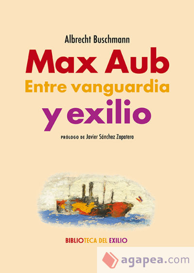 Max Aub. Entre vanguardia y exilio