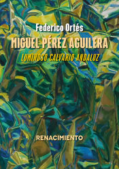 Portada de Miguel Pérez Aguilera. Luminoso calvario andaluz