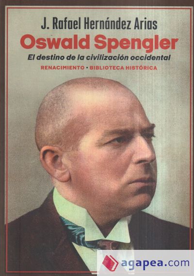 Oswald Spengler. El destino de la civilización occidental