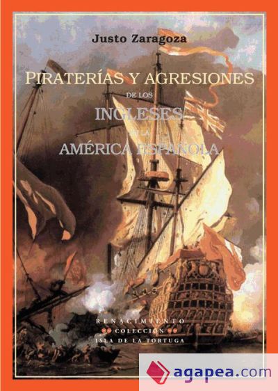 Pirater&iacute;as y agresiones de los ingleses en la Am&eacute;rica espa&ntilde;ola