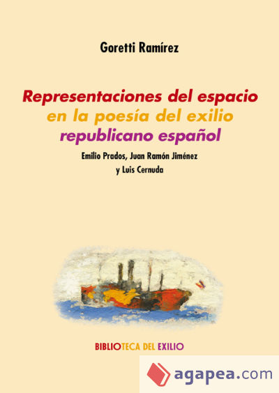 Representaciones del espacio en la poesía del exilio republicano español: Emilio Prados, Juan Ramón Jiménez y Luis Cernuda