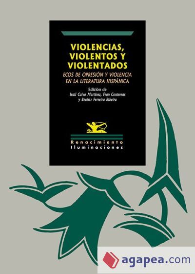 Violencias, violentos y violentados: ecos de opresi&oacute;n y violencia en la literatura hisp&aacute;nica
