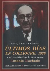 Portada de Últimos días en Collioure, 1939: Y otros estudios breves sobre Antonio Machado