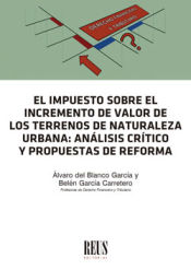 Portada de El impuesto sobre el incremento de valor de los terrenos de naturaleza urbana: análisis crítico y propuestas de reforma