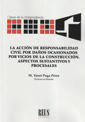 Portada de La acción de responsabilidad civil por daños ocasionados por vicios de la construccción