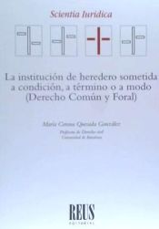 Portada de La institución de heredero sometida a condición, a término o a modo