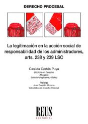 Portada de La legitimación en la acción social de responsabilidad de los adminstradores, arts. 238 y 239 LSC