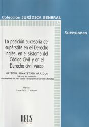 Portada de La posición sucesoria del supérstite en el Derecho inglés, en el sistema del del Código civil y en el Derecho civil vasco