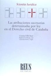 Portada de Las atribuciones sucesorias determinadas por ley en el Derecho civil de Cataluña