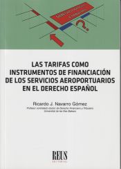 Portada de Las tarifas como instrumento de financiación de los servicios aeroportuarios en el Derecho español
