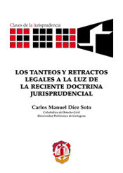 Portada de Los tanteos y retractos legales a la luz de la reciente doctrina jurisprudencial