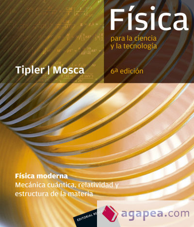 Física para la ciencia y la tecnología. Mecánica cuántica, relatividad y estructura de la materia. Física moderna