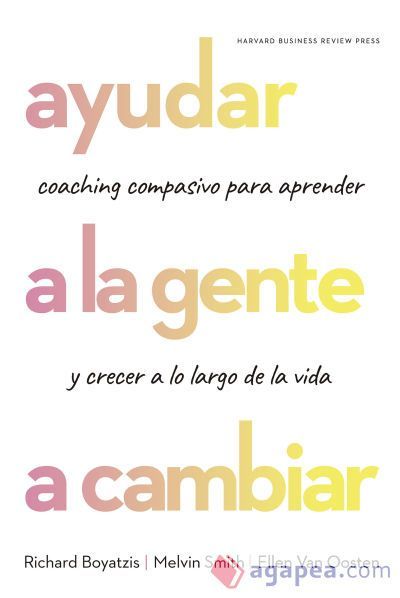 Ayudar a la gente a cambiar: Coaching compasivo para aprender y crecer a lo largo de la vida
