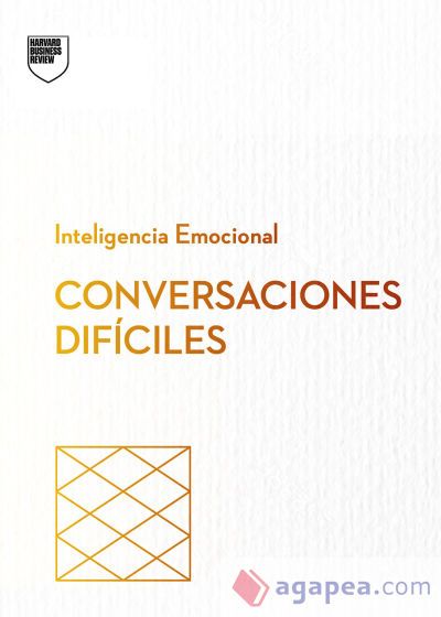 Cómo Tener Conversaciones Difíciles. Serie Inteligencia Emocional HBR (Having Difficult Conversations Spanish Edition) Cómo Tener Conversaciones Difíciles. Serie Inteligencia Emocional HBR (Having Difficult Conversations Spanish Edition)