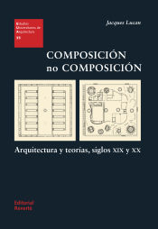 Portada de Composición no composición: Arquitectura y teorías, siglos XIX y XX