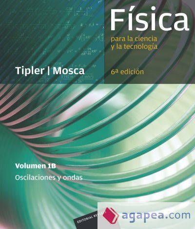Física para la ciencia y la tecnología. Volumen 1B. Oscilaciones y ondas Física para la ciencia y la tecnología. Volumen 1B. Oscilaciones y ondas