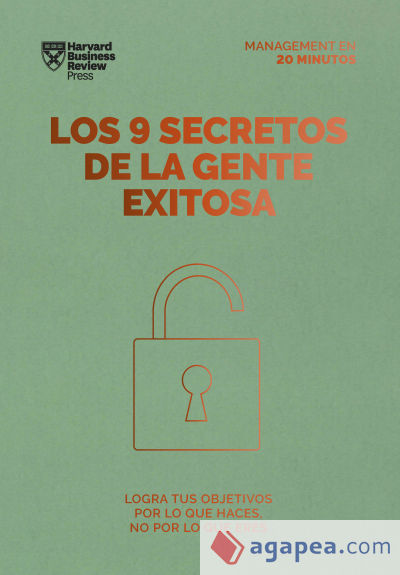 Los 9 secretos de la gente exitosa (20MM): Logra tus objetivos por lo que haces no por lo que eres