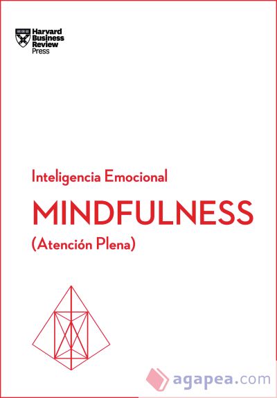 MINDFULNESS. Serie Inteligencia Emocional HBR MINDFULNESS. Serie Inteligencia Emocional HBR