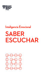 Portada de Saber escuchar. Serie Inteligencia Emocional HBR