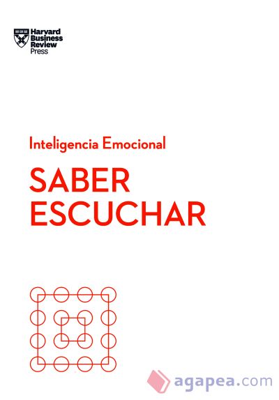 Saber escuchar. Serie Inteligencia Emocional HBR