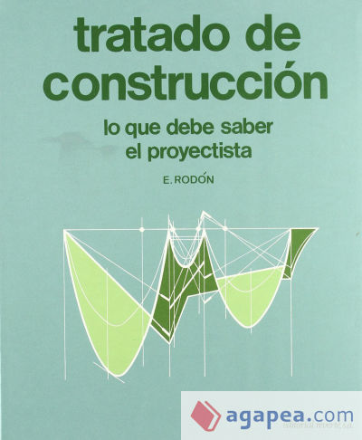 Tratado de Construcción. Lo que debe saber el proyectista