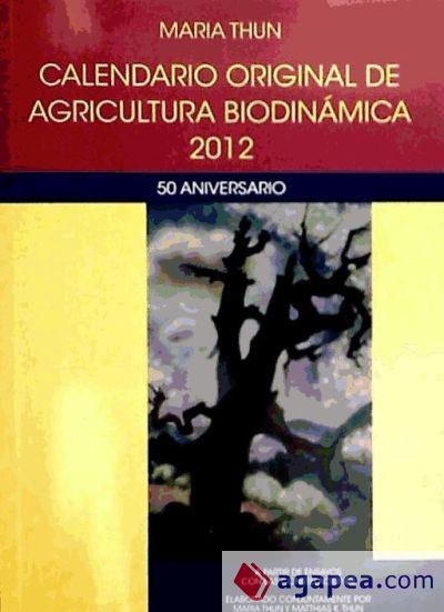 CALENDARIO ORIGINAL DE AGRICULTURA BIODINÁMICA 2012 50 ANIVERSARIO