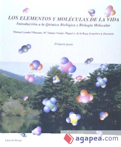 LOS ELEMENTOS Y MOLECULAS DE LA VIDA (PRIMERA PARTE) INTRODUCCION A LA QUIMICA BIOLOGICA Y BIOLOGIA MOLECULAR