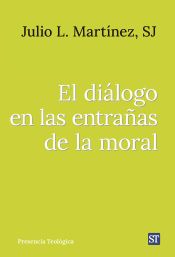 Portada de El di&aacute;logo en las entra&ntilde;as de la moral