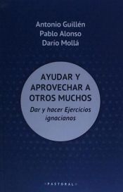 Portada de AYUDAR Y APROVECHAR A OTROS MUCHOS: DAR Y HACER EJERCICIOS IGNACIANOS