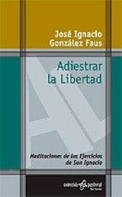 Portada de Adiestrar la libertad