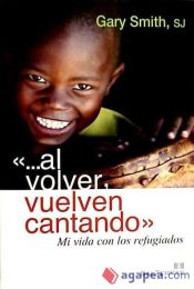 Portada de Al volver, vuelven cantando"" Mi vida con los refugiados