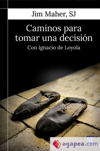 Caminos para tomar una decisión: Con Ignacio de Loyola