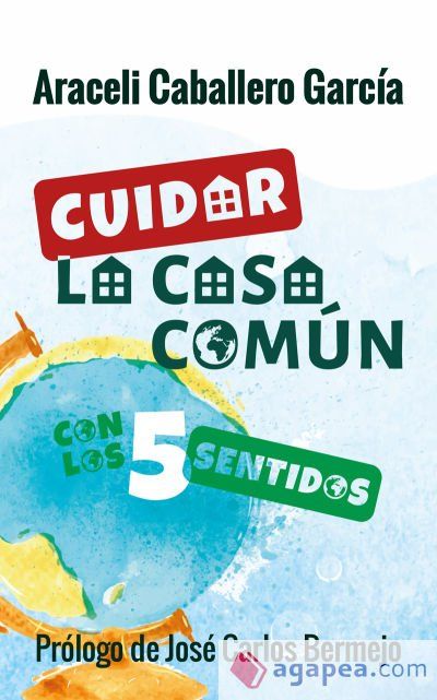 Cuidar la casa común con los 5 sentidos Cuidar la casa común con los 5 sentidos