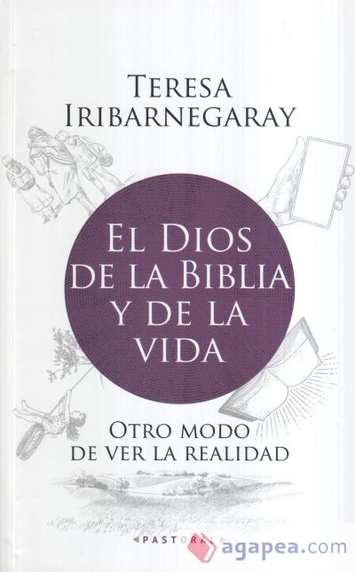 El Dios de la Biblia y de la vida: Otro modo de ver la realidad